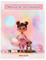 Manual de una bailarina: Descubriendo la magia del ballet (Spanish Edition) B0DXVKFJRZ Book Cover