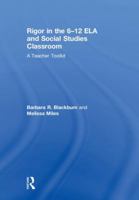 Rigor in the 6-12 Ela and Social Studies Classroom: A Teacher Toolkit 1138480746 Book Cover
