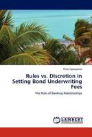 Rules vs. Discretion in Setting Bond Underwriting Fees: The Role of Banking Relationships 384541510X Book Cover