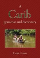 A Carib Grammar and Dictionary 0978170768 Book Cover