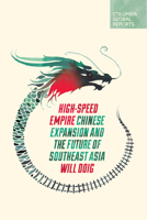 High-Speed Empire: Chinese Expansion and the Future of Southeast Asia 0997722983 Book Cover