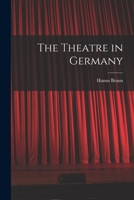 The Theatre in Germany 1015301908 Book Cover
