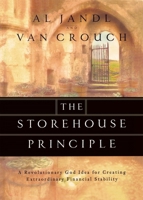 The Storehouse Principle: A Revolutionary God Idea for Creating Extraordinary Financial Stability 1593790554 Book Cover