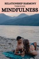 Relationship harmony through mindfulness 3478714125 Book Cover