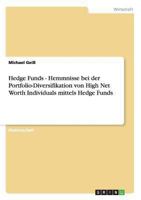 Hedge Funds - Hemmnisse bei der Portfolio-Diversifikation von High Net Worth Individuals mittels Hedge Funds 3640601262 Book Cover