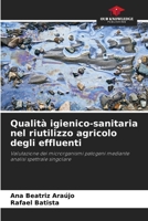Qualità igienico-sanitaria nel riutilizzo agricolo degli effluenti (Italian Edition) 6630171969 Book Cover