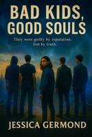 Bad Kids, Good Souls B0FKGXFYKV Book Cover