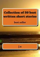 Collection of 50 best written short stories: best seller 1482098040 Book Cover