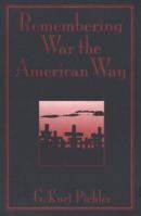 Remembering War the American Way 1588341453 Book Cover