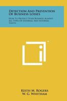 Detection and Prevention of Business Losses: How to Protect Your Business Against All Types of External and Internal Thefts 1258267489 Book Cover