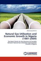 Natural Gas Utilization and Economic Growth in Nigeria (1981-2009) 3659125954 Book Cover