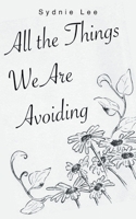 All the Things We are Avoiding 1646285999 Book Cover