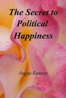 The Secret to Political Happiness 1453768106 Book Cover