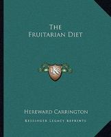 The Fruitarian Diet 1425317782 Book Cover