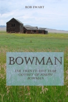 Bowman: The Twenty-Five Year Odyssey of Joseph Bowman 0578550954 Book Cover