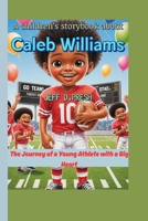 A children’s storybook about Caleb Williams: The Journey of a Young Athlete with a Big Heart B0FLV5NYG9 Book Cover