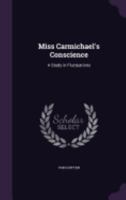 Miss Carmichael's Conscience: A Study in Fluctuations 1359029605 Book Cover