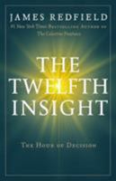 The Twelfth Insight: The Hour Of Decision 0446575968 Book Cover