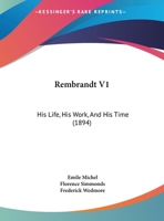 Rembrandt V1: His Life, His Work, And His Time 1166203522 Book Cover