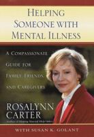 Helping Someone with Mental Illness: A Compassionate Guide for Family, Friends, and Caregivers 0812928989 Book Cover