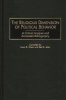 The Religious Dimension of Political Behavior: A Critical Analysis and Annotated Bibliography (Bibliographies and Indexes in Religious Studies) 0313284849 Book Cover