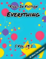 Fill-In Fiction: Everything Edition: B0C1HPFP58 Book Cover