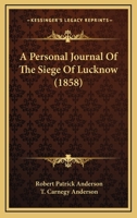 A Personal Journal of the Seige of Lucknow - Scholar's Choice Edition 1165262665 Book Cover