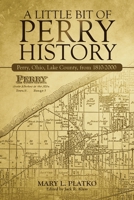 A Little Bit of Perry History: Perry, Ohio, Lake County, from 1810-2000 1663215243 Book Cover
