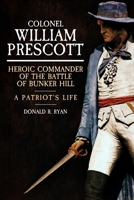 Colonel William Prescott: Heroic Commander of the Battle of Bunker Hill 1636245684 Book Cover