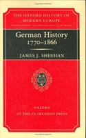 German History, 1770-1866 (Oxford History of Modern Europe) 0198204329 Book Cover