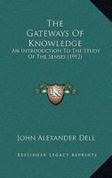 The Gateways Of Knowledge: An Introduction To The Study Of The Senses 1164256696 Book Cover