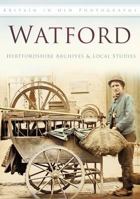 Watford: Britain In Old Photographs 0752465562 Book Cover