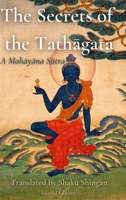 The Secrets of the Tathāgata: A Mahāyāna Sūtra 1716238501 Book Cover