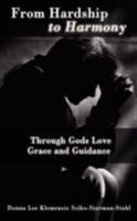 From Hardship to Harmony: Through Gods Love Grace and Guidance 1434396657 Book Cover