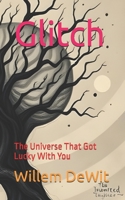 Glitch: The Universe That Got Lucky With You B0FCCXJD4L Book Cover