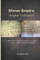 Khmer Empire (Angkor civilization): 9th–15thc Cambodia Thailand famous Angkor temples (Hindu/Buddhist) B0G3H8PZ6Y Book Cover