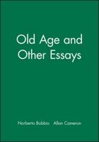 Old Age and Other Essays: The Evolution of an Idea 0745623867 Book Cover