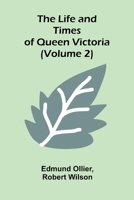 The Life and Times of Queen Victoria (Volume 2) 9373054309 Book Cover