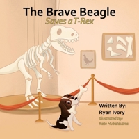 The Brave Beagle: Saves a T-Rex 1970694033 Book Cover