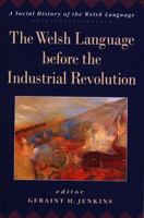 The Welsh Language Before the Industrial Revolution 070831418X Book Cover