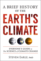 A Brief History of the Earth's Climate: Everyone's Guide to the Science of Climate Change 0865719594 Book Cover