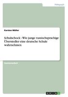 Schulschock - Wie Junge Russischsprachige Ubersiedler Eine Deutsche Schule Wahrnehmen 3640442814 Book Cover