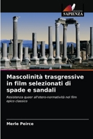Mascolinità trasgressive in film selezionati di spade e sandali: Resistenza queer all'etero-normatività nel film epico classico 6203309176 Book Cover