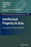 Intellectual Property in Asia: Law, Economics, History and Politics (MPI Studies on Intellectual Property, Competition and Tax Law) 3540897011 Book Cover