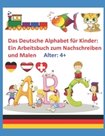 Das Deutsche Alphabet für Kinder: Ein Arbeitsbuch zum Nachschreiben und Malen: ABC Groß- und Kleinbuchstaben mit gepunkteten Linien B0916QZZF2 Book Cover