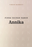 Finde Deinen Namen Annika: Ein Rätselbuch der besonderen Art - dein Name ist der Schlüssel (German Edition) B0GG3SQ837 Book Cover