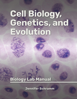 Cell Biology, Genetics, and Evolution: Lab Manual : Biology Lab Manual 1955499373 Book Cover