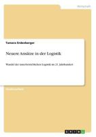 Neuere Ansätze in der Logistik: Wandel der innerbetrieblichen Logistik im 21. Jahrhundert 3668315124 Book Cover