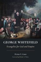 George Whitefield: Evangelist for God and Empire 0802875491 Book Cover