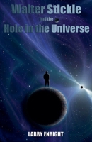 Walter Stickle and the Hole in the Universe B0FCJGKVNH Book Cover